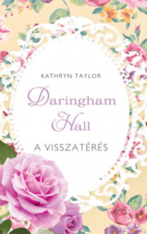 Kniha A visszatérés - Daringham Hall 3. - Kathryn Taylor