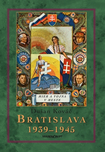 Bratislava 1939-45 Mier a vojna v meste 2. vydanie