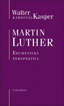 Martin Luther Ekumenická perspektiva - Walter Kasper