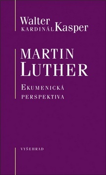 Kniha Martin Luther Ekumenická perspektiva - Walter Kasper