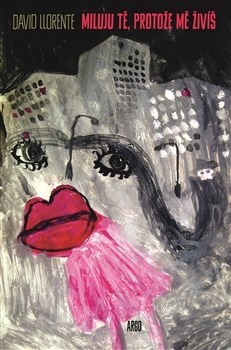 Kniha Miluji Tě, protože mě živíš - David Llorente,Denisa Škodová