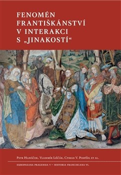 Kniha Fenomén františkánství v interakci s jinakostí - Petr Hlaváček,Vladimír Liščák