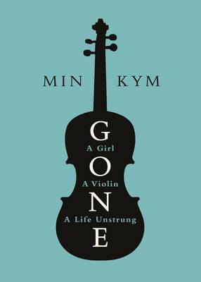Gone - A Girl, a Violin, a Life Unstrung