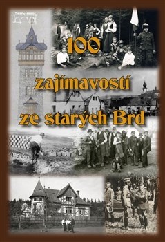 Kniha 100 zajímavostí ze starých Brd - Kolektív autorov