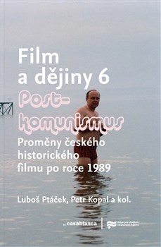 Film a dějiny 6 - Postkomunismus - Luboš Ptáček,Petr Kopal,Kolektív autorov