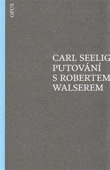 Putování s Robertem Walserem - Carl Seelig