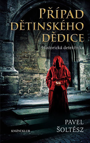 Případ dětinského dědice a jak jej vyřešil Mistr učení boloňského Peregrin Kameník - 2.vydání - Pavel Šoltész