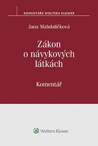 Zákon o návykových látkách (č. 167/1998 Sb.). Komentář - Jana Mahdalíčková