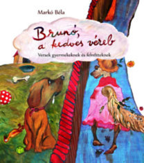 Kniha Brunó, a kedves véreb - Versek gyermekeknek és felnőtteknek - Béla Markó