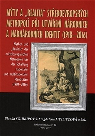 Kniha Mýty a realita středoevropských metropolí při utváření národních a nadnárodních identit 1918-2016 - Kolektív autorov