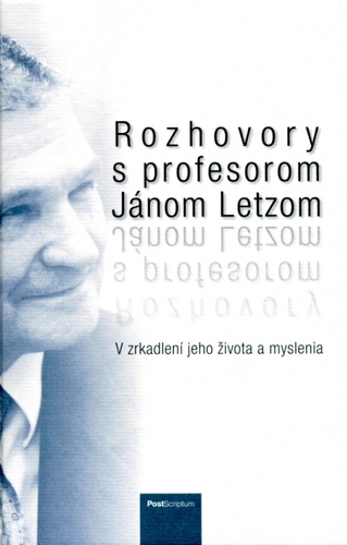 Kniha Rozhovory s profesorom Jánom Letzom
