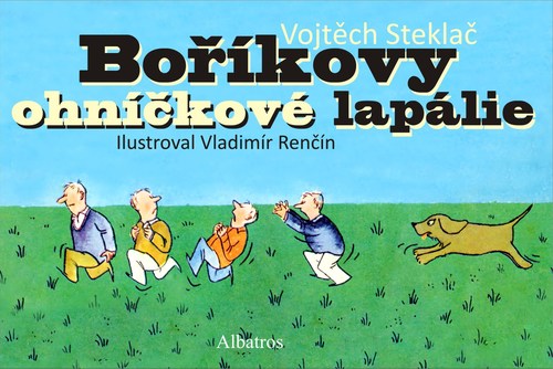 Kniha Boříkovy ohníčkové lapálie - Vojtěch Steklač,Vladimír Renčín