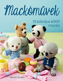 Kniha Mackóművek - 10 bűbájos kötött mackó - Rachel Borellová