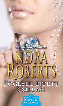 Kniha Foglyul ejtett csillag - Mitrász csillagai - Nora Roberts