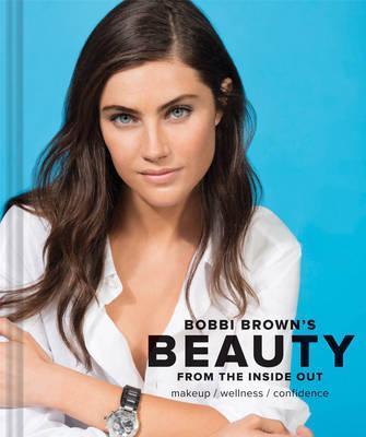 Bobbi Browns Beauty from the Inside Out