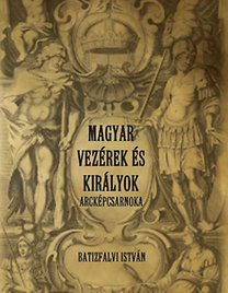 Magyar vezérek és királyok arcképcsarnoka - István Batizfalvi