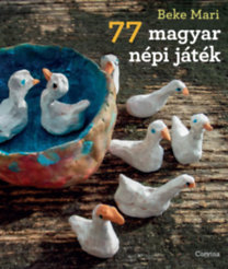 77 magyar népi játék - Mari Beke
