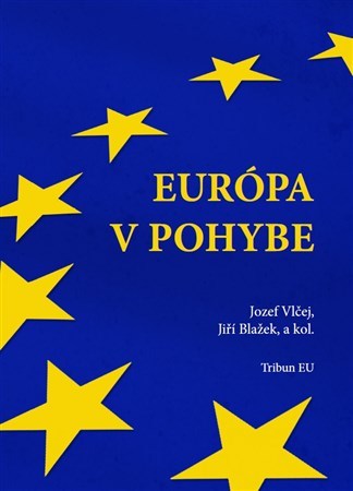 Európa v pohybe - Jozef Vlčej,Jiří Blažek,Kolektív autorov