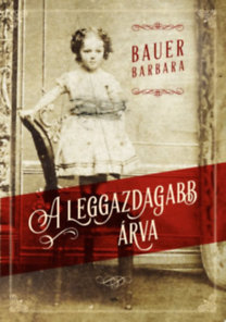 Kniha A leggazdagabb árva - Barbara Bauer