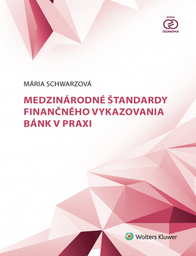 Medzinárodné štandardy finančného vykazovania bánk v praxi - Mária Schwarzová