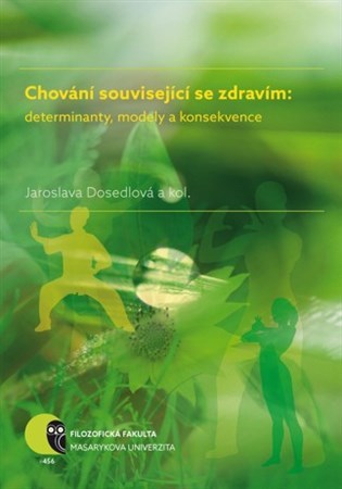 Chování související se zdravím - determinanty, modely a konsekvence - Jaroslava Dosedlová