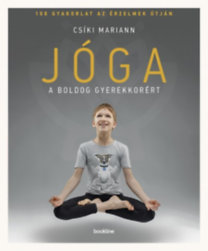 Jóga a boldog gyerekkorért - 108 gyakorlat az érzelmek útján