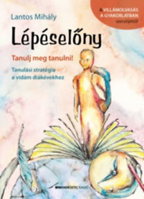 Lépéselőny - Tanulj meg tanulni! - Mihály Lantos