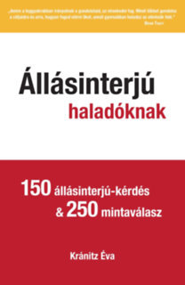 Állásinterjú haladóknak - 150 állásinterjú-kérdés & 250 mintaválas