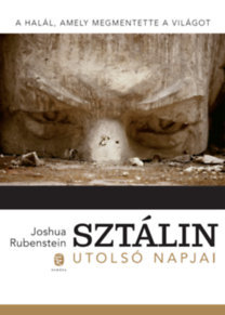 Sztálin utolsó napjai - A halál, amely megmentette a világot - Joshua Rubenstein