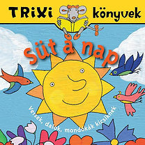 Süt a nap - Versek, dalok, mondókák kicsiknek - Trixi könyvek