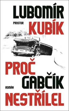 Kniha Proč Gabčík nestřílel - Lubomír Kubík