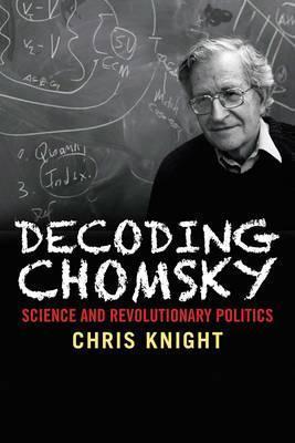 Decoding Chomsky - Science and Revolutionary Politics