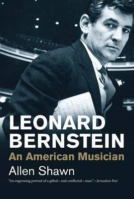 Leonard Bernstein - An American Musician