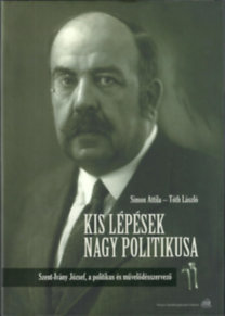 Kis lépések nagy politikusa - Szent-Ivány József, a politikus és művelődésszervező