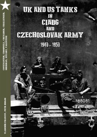 UK and US Tanks in Ciabg and Czechoslovak Army 1940-1950 - Kolektív autorov