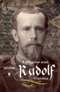 Kniha A boldogtalan sorsú Rudolf trónörökös - István Bart