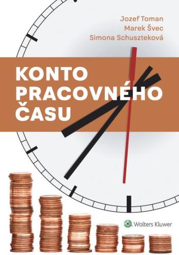 Kniha Konto pracovného času - Jozef Toman,Marek Švec,Simona Schuszteková