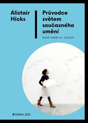 Kniha Průvodce světem současného umění - Alistair Hicks