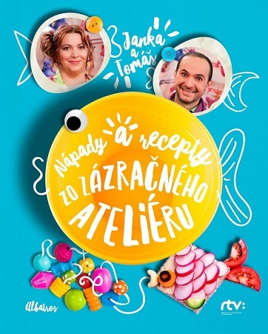 Janka a Tomáš Nápady a recepty zo Zázračného ateliéru