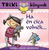 Ha én cica volnék... - Versek, Dalok, Mondókák