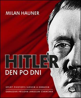 Kniha Hitler den po dni - Milan Hauner,Jaroslav Čvančara