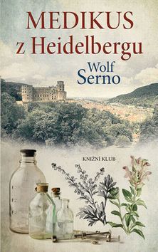 Kniha Medikus z Heidelbergu - Wolf Serno