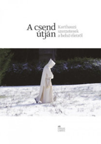 A csend útján - Karthauzi szerzetesek a belső életről
