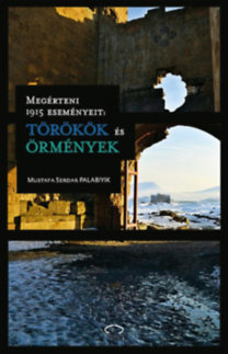 Megérteni 1915 eseményeit - törökök és örmények