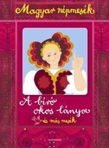 Magyar népmesék - A bíró okos lánya és más mesék
