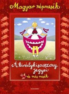 Magyar népmesék - A királykisasszony jegyei és más mesék