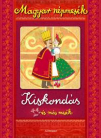 Magyar népmesék - Kiskondás és más mesék