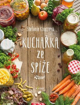 Kniha Kuchařka ze spíže - Stefanie Knorrová