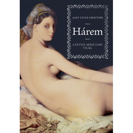 Kniha Hárem - A fátyol mögé zárt világ - Alev Lytle Croutier