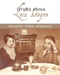 Lola könyve - Kassától Márai Sándorig